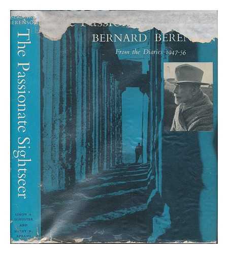 BERENSON, BERNARD - The Passionate Sightseer ; from the Diaries, 1947 to 1956 / Preface by Raymond Mortimer
