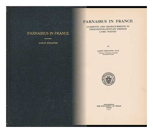 SCHAFFER, AARON - Parnassus in France - Currents and Cross-Currents in Nineteenth-Century French Lyric Poetry