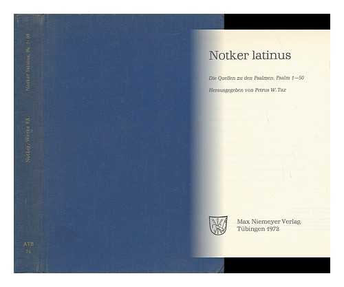 NOTKER, LABEO (CA. 950-1022) - Notker Latinus - Die Quellen Zu Den Psalmen 1-50 : Herausgegeben Von Petrus W. Tax. Die Werke Notkers Des Deutschen. Band 8 A.