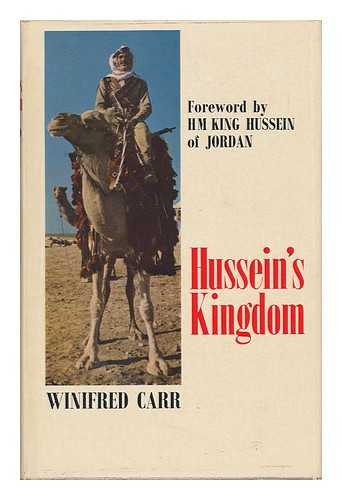 CARR, WINIFRED - Hussein's Kingdom / Foreword by H. M. King Hussein of Jordon