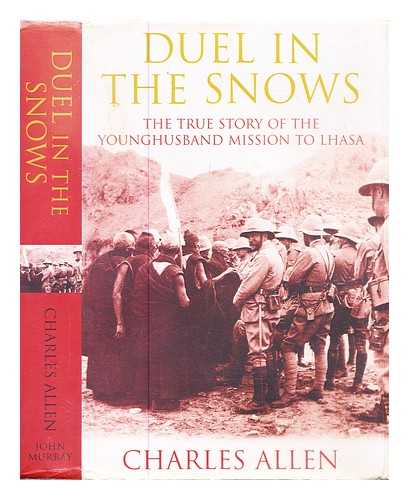 Allen, Charles - Duel in the snows : the true story of the Younghusband mission to Lhasa