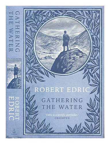 Edric, Robert - Gathering the water