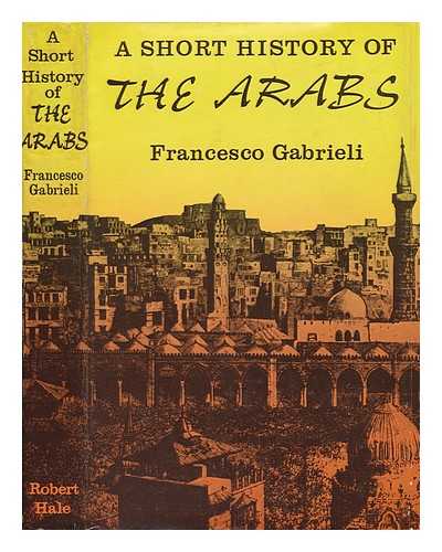 Gabrieli, Francesco (1904-) - A Short History of the Arabs