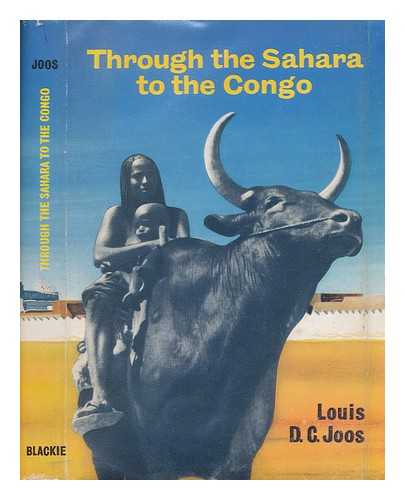 JOOS, LOUIS DAMIEN COSME - Through the Sahara to the Congo / Translated by Isabel and Florence McHugh