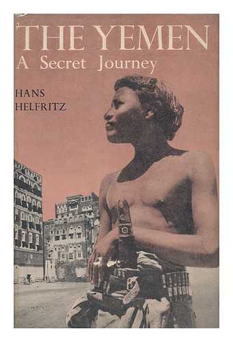 HELFRITZ, HANS - The Yemen : a Secret Journey