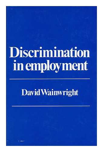 WAINWRIGHT, DAVID - Discrimination in Employment - a Guide to Equal Opportunity