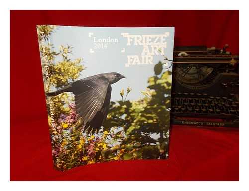 Frieze Art Fair (2014 : London, England). Lees, Nicola. Frieze (Gallery) [host institution] - Frieze Art Fair, London 2014