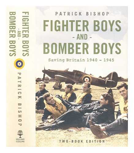 Bishop, Patrick - Fighter boys and bomber boys : saving Britain 1940-1945