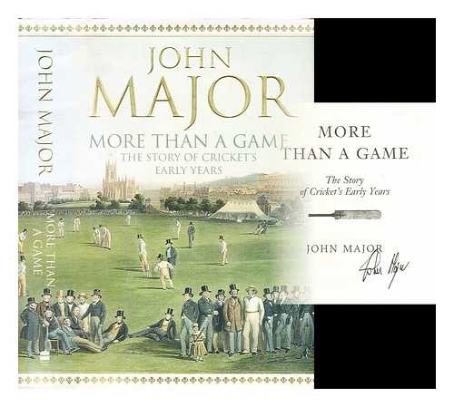 Major, John Roy - More than a game : the story of cricket's early years