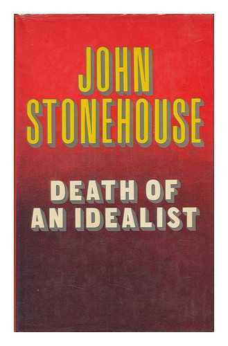 STONEHOUSE, JOHN - Death of an Idealist