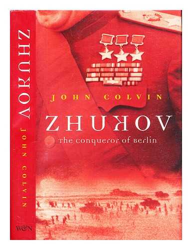 Colvin, John - Zhukov : the conqueror of Berlin