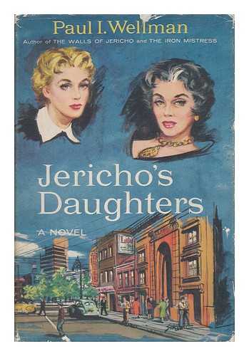 WELLMAN, PAUL I. - Jericho's Daughters