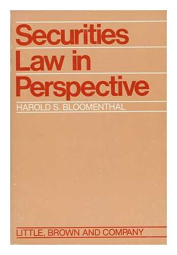 BLOOMENTHAL, HAROLD S. - Securities Law in Perspective