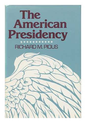PIOUS, RICHARD M. (1944-) - The American Presidency