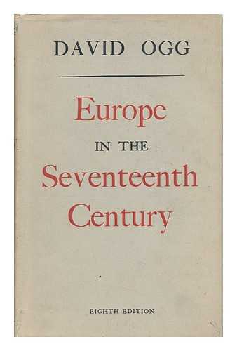 OGG, DAVID (1887-1965) - Europe in the Seventeenth Century