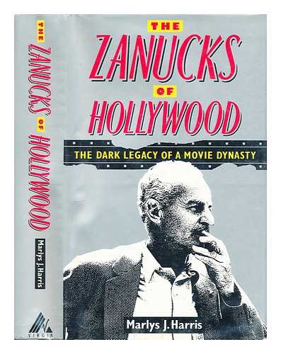 Harris, Marlys J. - The Zanucks of Hollywood : the dark legacy of a movie dynasty
