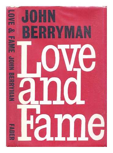 Berryman, John (1914-1972) - Love and fame