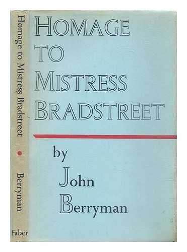 Berryman, John (1914-1972) - Homage to Mistress Bradstreet and other poems