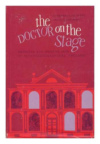 SILVETTE, HERBERT (1906-) - The Doctor on the Stage : Medicine and Medical Men in Seventeenth-Century England / Edited by Francelia Butler