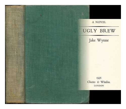 Wynne, Jake - Ugly brew : a novel / [by] Jake Wynne