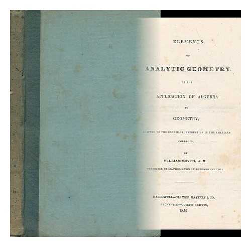 SMYTH, WILLIAM (1797-1868) - Elements of Analytic Geometry or the Application of Algebra to Geometry Adapted to the Course of Instruction in the American Colleges