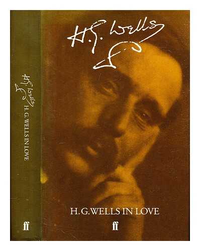 Wells, H.G. (Herbert George) (1866-1946) - H.G. Wells in love : postscript to an experiment in autobiography