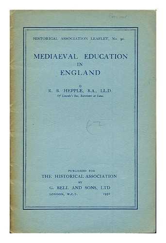 Hepple, Richard Bulmer (1867-). Historical Association (Great Britain) - Mediaeval education in England