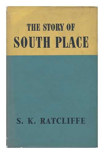 RATCLIFFE, SAMUEL KERKHAM (1868-) - The Story of South Place