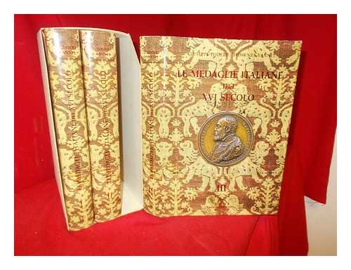 Toderi, Giuseppe. Vannel Toderi, Fiorenza - Le medaglie italiane del XVI secolo / Giuseppe Toderi, Fiorenza Vannel: complete in three volumes