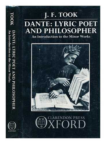 Took, J.F. - Dante : lyric poet and philosopher : an introduction to the minor works