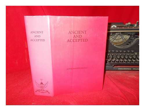 Mandleberg, John - Ancient and Accepted : a chronicle of the proceedings 1845-1945 of the Supreme Council established in England in 1845 / John Mandleberg