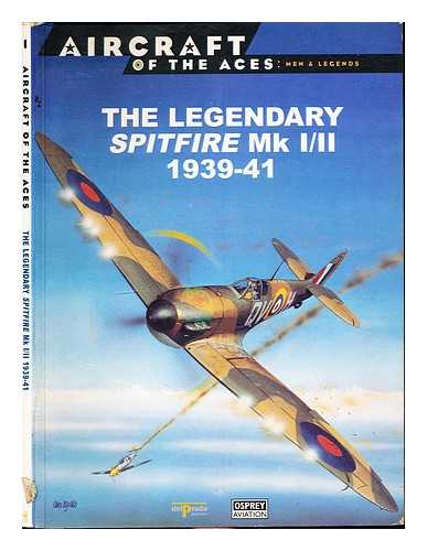 Azaola, Juan Ramn [Editor-in-Chief] - The Legendary Spitfire Mk I/II: 1939-41