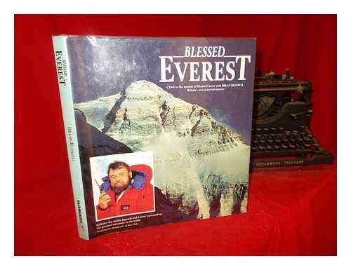 Blessed, Brian (1936-) - Blessed Everest : climb to the summit of Mount Everest with Brian Blessed, Britain's own actor/adventurer / Brian Blessed
