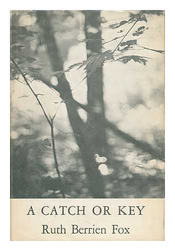 FOX, RUTH BERRIEN - A Catch or Key - Selected Poems