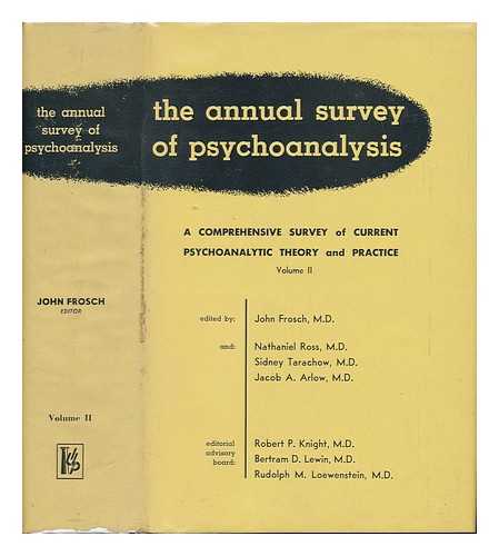 FROSCH, JOHN - The Annual Survey of Psychoanalysis - a Comprehensive Survey of Current Psychoanalytical Theory and Practice, Volume II, 1951