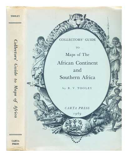 Tooley, Ronald Vere - Collectors' guide to maps of the African continent and Southern Africa