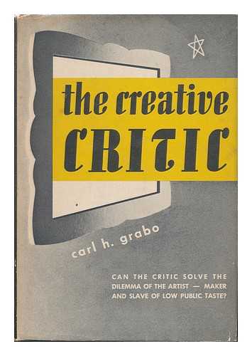 GRABO, CARL - The Creative Critic