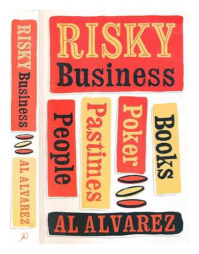 Alvarez, A. (Alfred) (1929-2019) - Risky business : people, pastimes, poker and books
