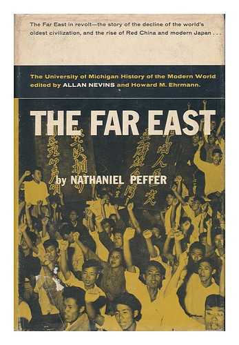 PEFFER, NATHANIEL - The Far East - a Modern History