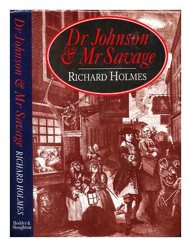 Holmes, Richard - Dr. Johnson and Mr. Savage