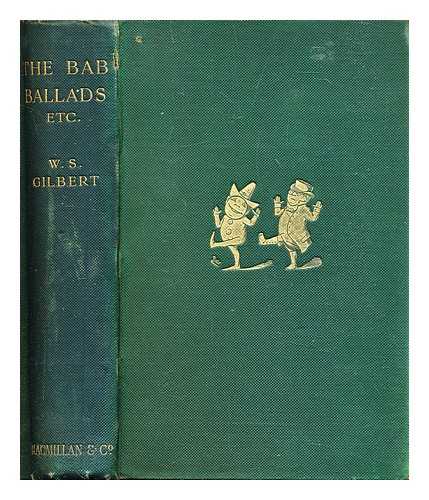 Gilbert, W.S. (William Schwenck) (1836-1911) - The Bab ballads : with which are included songs of a Savoyard