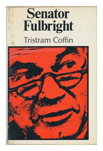 COFFIN, TRISTRAM - Senator Fulbright