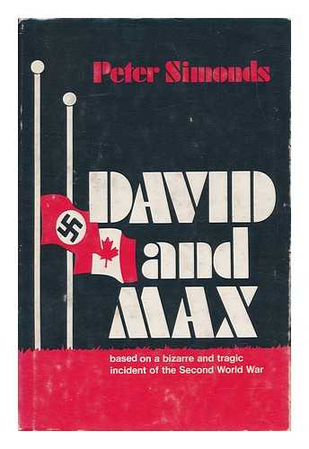 SIMONDS, PETER - David and Max - Based on a Bizarre and Tragic Incident of the Second World War