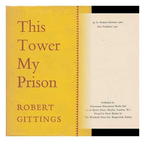 GITTINGS, ROBERT - This Tower My Prison, and Other Poems