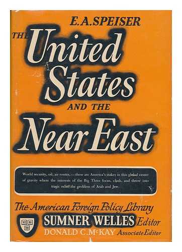 SPEISER, E. A. - The United States and the Near East, by E. A. Speiser ... Maps Prepared under the Cartographic Direction of Arthur H. Robinson