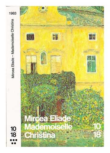 Eliade, Mircea (1907-1986) - Mademoiselle Christina / par Mircea Eliade ; roman traduit du roumain par Claude B. Levenson