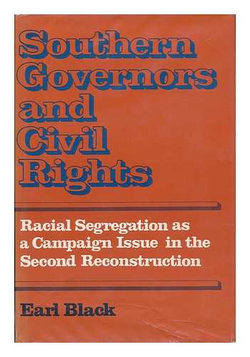 BLACK, EARL - Southern Governors and Civil Rights - Racial Segregation As a Campaign Issue in the Second Reconstruction