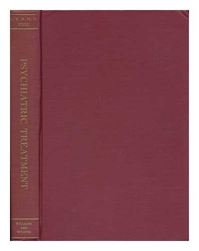 ASSOCIATION FOR RESEARCH IN NERVOUS AND MENTAL DISEASE. - Psychiatric Treatment. Proceedings of the Association, December 14 and 15, 1951, New York, N. Y. with 49 Illustrations and 62 Tables