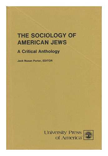 PORTER, JACK NUSAN (ED. ) - The Sociology of American Jews - a Critical Anthology