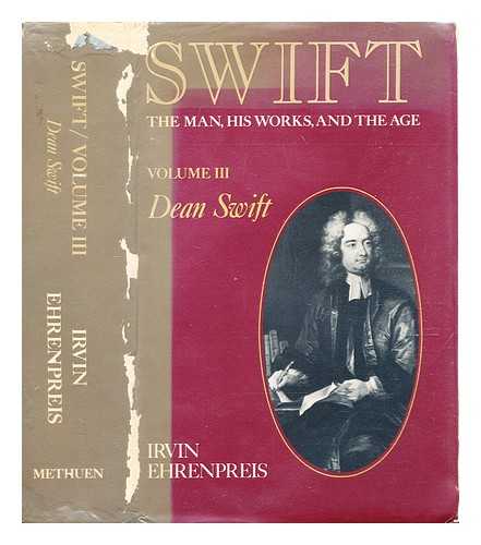 Ehrenpreis, Irvin - Swift : the man, his works, and the age - Vol. 3 : Dean Swift